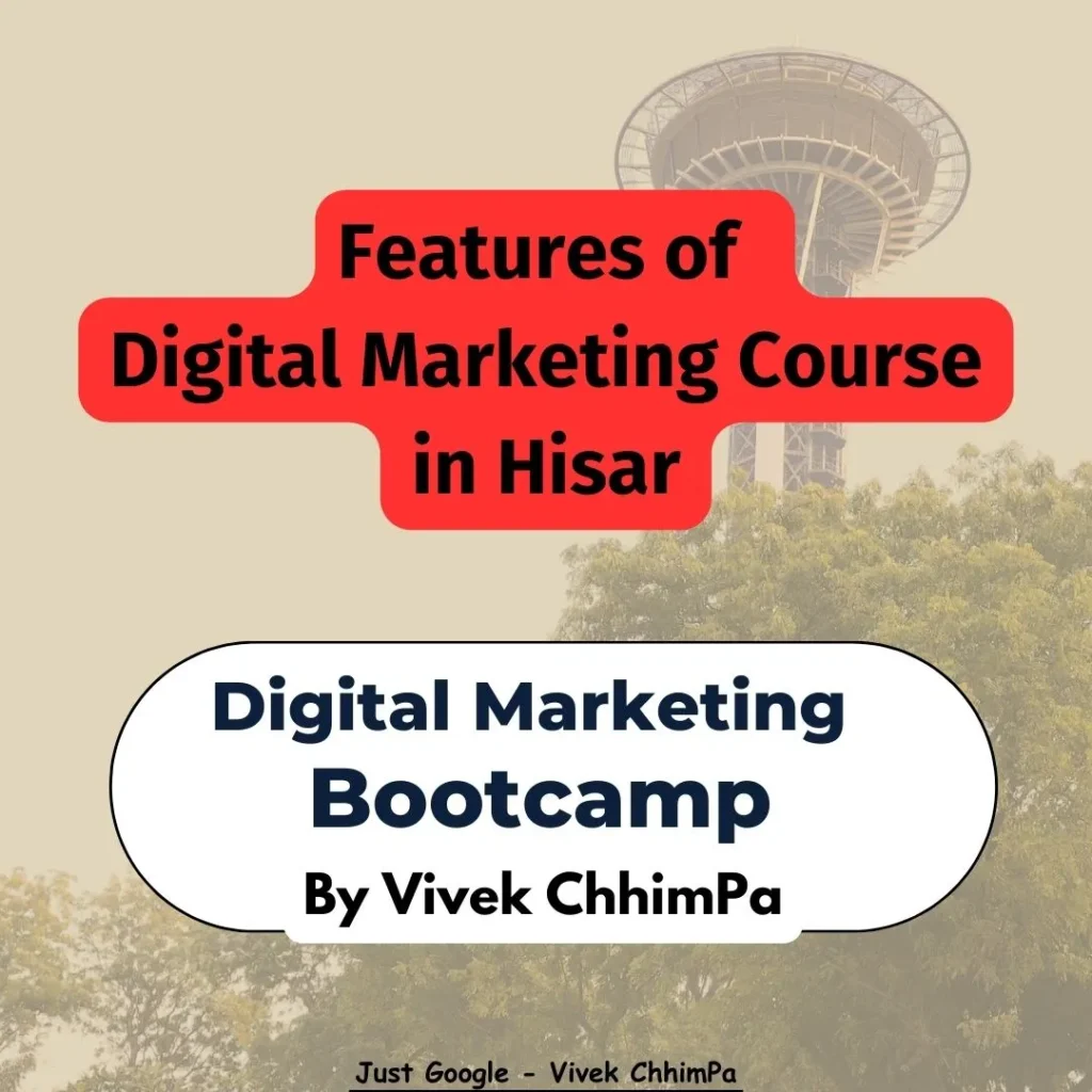 Features of Digital Marketing Course in Hisar by Vivek ChhimPa