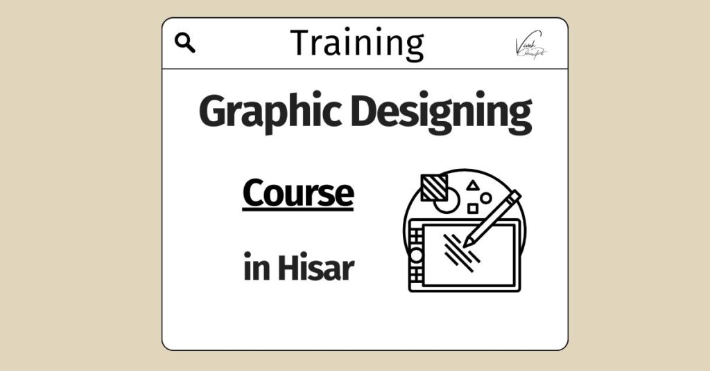 Best Graphic Design Course in Hisar | Graphic Designing Training