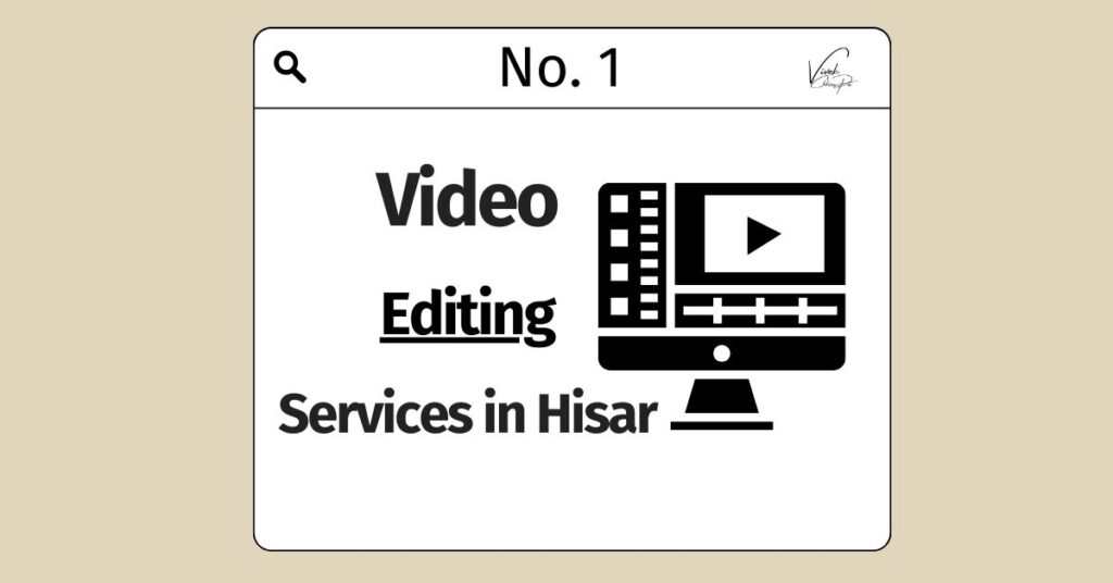 Video Editing Services in Hisar