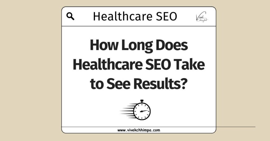 How Long Does Healthcare SEO Take to See Results? | Healthcare SEO Timeline